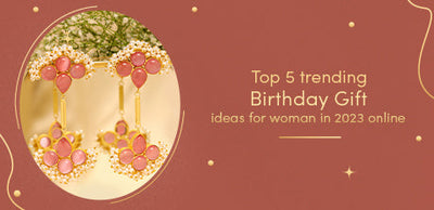 Top 5 trending birthday gift ideas for woman in 2023 online